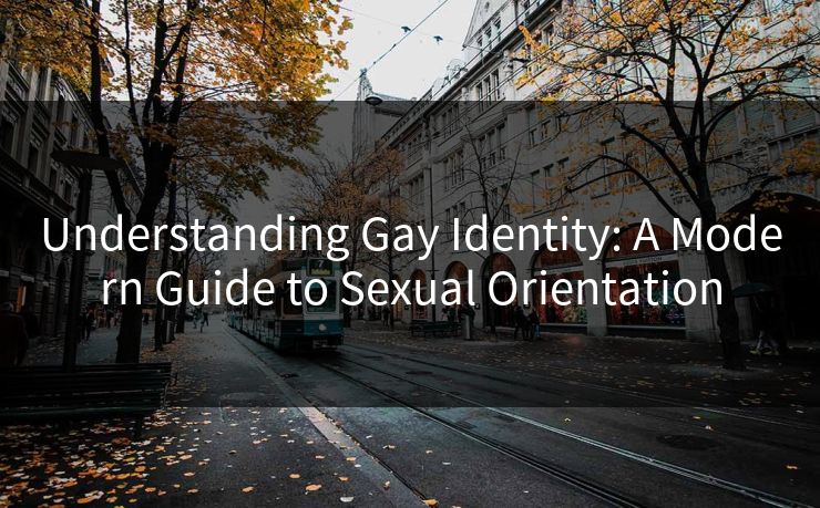 Understanding Gay Identity: A Modern Guide to Sexual Orientation